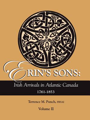 Image for Erin's Sons: Irish Arrivals in Atlantic Canada 1761-1853. Volume II