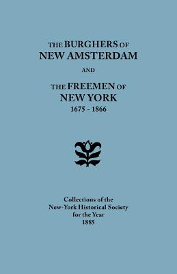 Image for The Burghers of New Amsterdam and the Freemen of New York 1675-1866