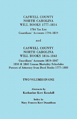 Image for Caswell County, North Carolina Will Books, 1777-1814; 1784 Tax List; and Guardians' Accounts, 1794-1819 (Published With) Caswell County, North Carolina Will Books, 1814-1843