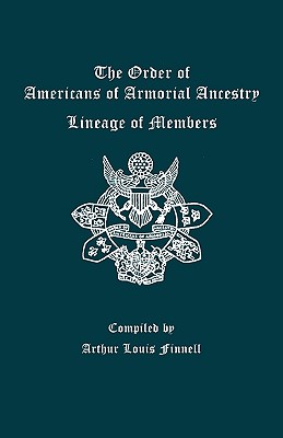Image for The Order of Americans of Armorial Ancestry. Lineage of Members