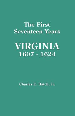 Image for The First Seventeen Years: Virginia, 1607-1624