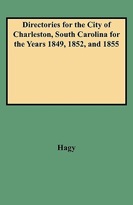 Directories for the City of Charleston, South Carolina, for the Years 1849, 1852, and 1855