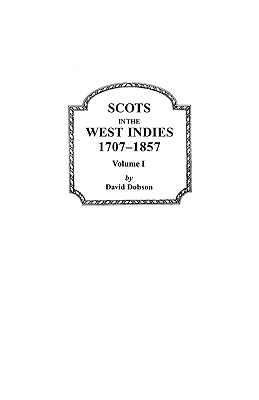 Image for Scots in the West Indies, 1707-1857. Volume I