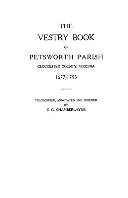 Image for The Vestry Book of Petsworth Parish, Gloucester County, Virginia, 1677-1793