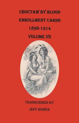 Choctaw by Blood Enrollment Cards, 1898-1914. Volume VII Image for Choctaw by Blood Enrollment Cards, 1898-1914. Volume VII