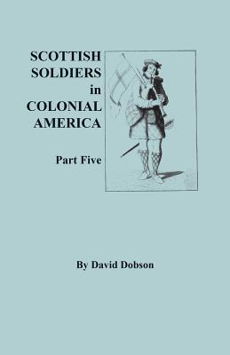 Image for Scottish Soldiers in Colonial America: Part Five