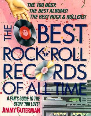 The Best Rock 'N' Roll Records of All Time: A Fan's Guide to the Stuff You Love