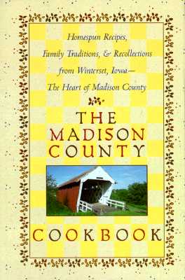 The Madison County Cookbook : With Stories and Traditions