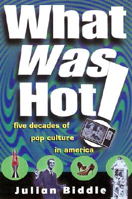 What Was Hot: A Rollercoaster Ride Through Six Decades of Pop Culture in America