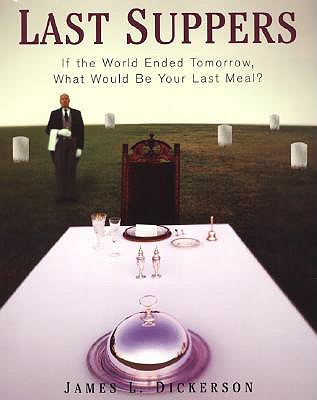 Last Suppers: If the World Ended Tomorrow, What Would Be Your Last Meal