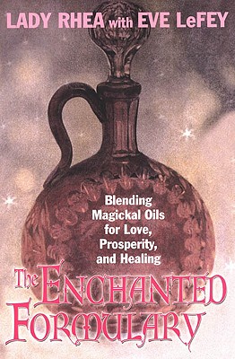 Enchanted Formulary: Blending Magickal Oils for Love, Prosperity, and Healing
