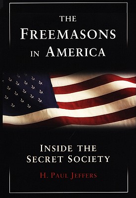 The Freemasons in America: Inside the Secret Society