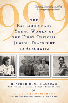 999: The Extraordinary Yound Women Of The First Official Jewish Transport To Auschwitz