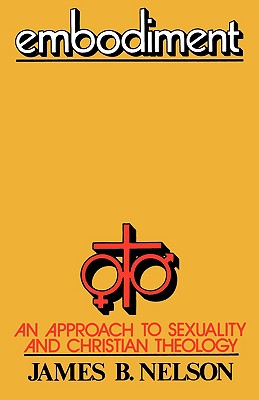 Embodiment: An Approach to Sexuality and Christian Theology