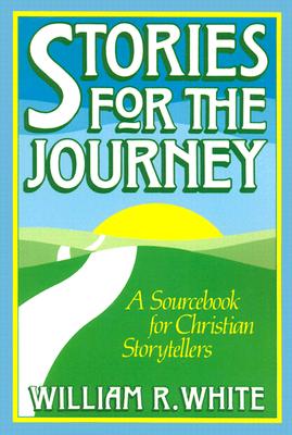 Stories for the Journey: A Sourcebook for Christian Storytellers