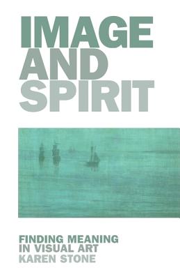 Image for Image and Spirit: Finding Meaning in Visual Art Image and Spirit: Finding Meaning in Visual Art