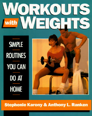 Image for Workouts With Weights: Simple Routines You Can Do at Home Workouts With Weights: Simple Routines You Can Do at Home