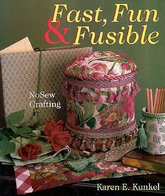 Fast, Fun & Fusible: NoSew Crafting