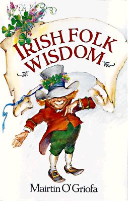 Image for Irish Folk Wisdom; Irish Folk Wisdom Irish Folk Wisdom; Irish Folk Wisdom