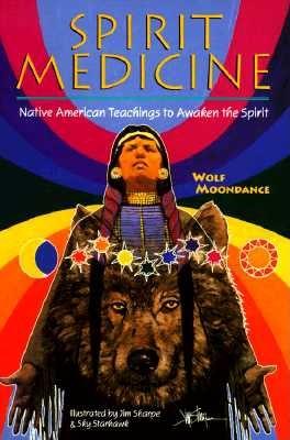 Spirit Medicine: Native American Teachings to Awaken the Spirit