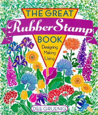 Image for The Great Rubber Stamp Book: Designing Making Using