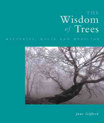 The Wisdom of Trees : Mysteries, Magic, and Medicine