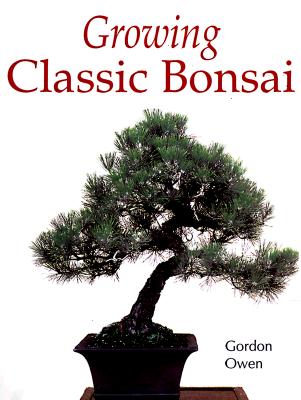 Image for Growing Classic Bonsai Growing Classic Bonsai