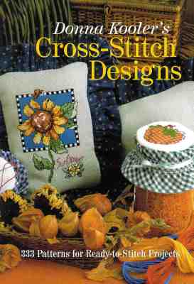 Donna Kooler's Cross-Stitch Designs: 333 Patterns For Ready-To-Stitch Projects