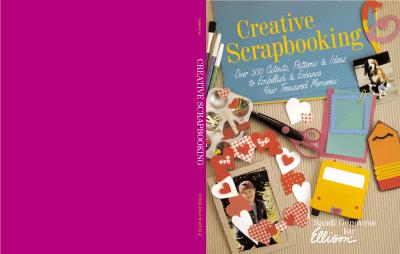 Image for Creative Scrapbooking: Over 300 Cutouts, Patterns & Ideas to Embellish & Enhance Your Treasured Memories