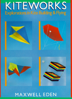 Image for Kiteworks: Explorations in Kite Building and Flying