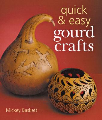 Image for Quick & Easy Gourd Crafts Quick & Easy Gourd Crafts
