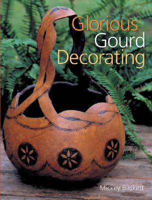 Image for Glorious Gourd Decorating Glorious Gourd Decorating