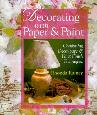 Decorating With Paper & Paint: Combining Decoupage & Faux Finish Techniques