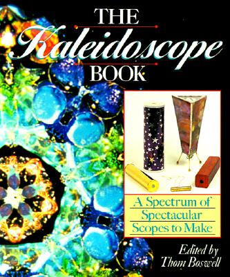 Image for The Kaleidoscope Book: A Spectrum of Spectacular Scopes to Make
