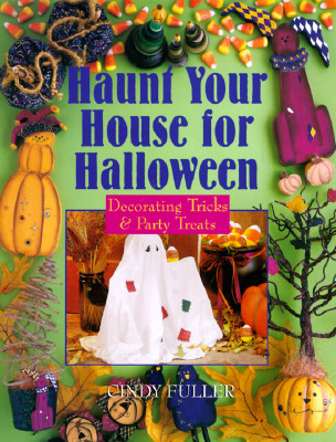 Image for Haunt Your House For Halloween: Decorating Tricks & Party Treats