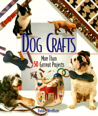 Image for Dog Crafts: More Than 50 Grrreat Projects Dog Crafts: More Than 50 Grrreat Projects