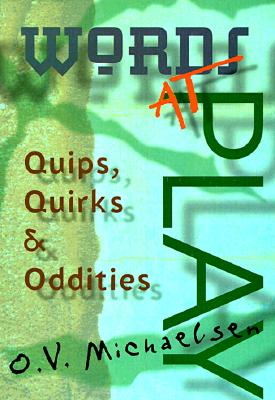 Image for Words at Play Quips, Quirks & Oddities Words at Play Quips, Quirks & Oddities