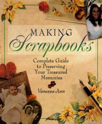 Image for Making Scrapbooks: Complete Guide to Preserving Your Treasured Memories