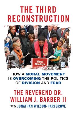 Image for The Third Reconstruction: How a Moral Movement Is Overcoming the Politics of Division and Fear
