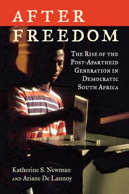 After Freedom: The Rise of the Post-Apartheid Generation in Democratic South Africa (Inscribed by Coauthor)