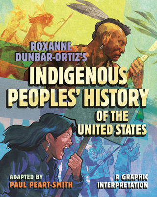 Image for Roxanne Dunbar-Ortiz's Indigenous Peoples' History of the United States: A Graphic Interpretation Roxanne Dunbar-Ortiz's Indigenous Peoples' History of the United States: A Graphic Interpretation
