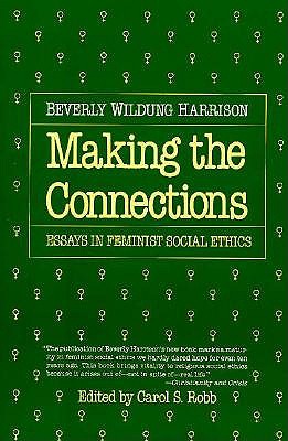 Making the Connections: Essays in Feminist Social Ethics