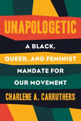 Image for Unapologetic: A Black, Queer, and Feminist Mandate for Radical Movements