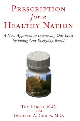 Image for Prescription for a Healthy Nation: A New Approach to Improving Our Lives by Fixing Our Everyday World Prescription for a Healthy Nation: A New Approach to Improving Our Lives by Fixing Our Everyday World