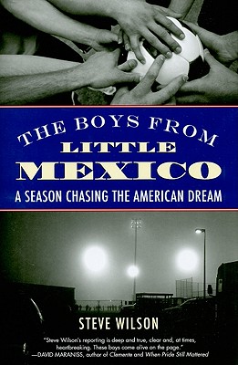 Boys from Little Mexico: A Season Chasing the American Dream