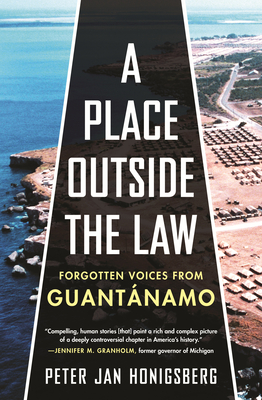 Place Outside the Law: Forgotten Voices from Guantanamo