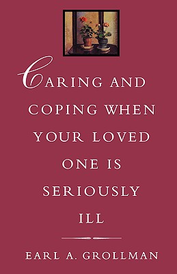 Image for Caring and Coping When Your Loved One is Seriously Ill