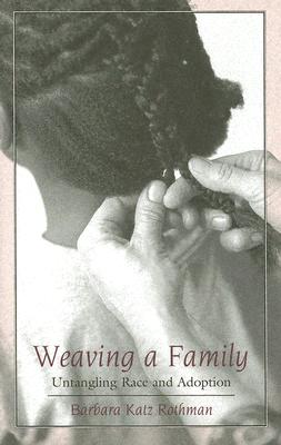 Weaving a Family: Untangling Race and Adoption