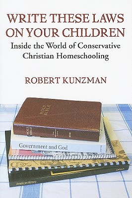 Write These Laws on Your Children: Inside the World of Conservative Christian Homeschooling