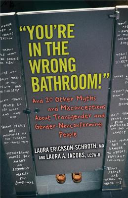 You're in the Wrong Bathroom!: And 20 Other Myths and Misconceptions About Transgender and Gender Nonconforming People